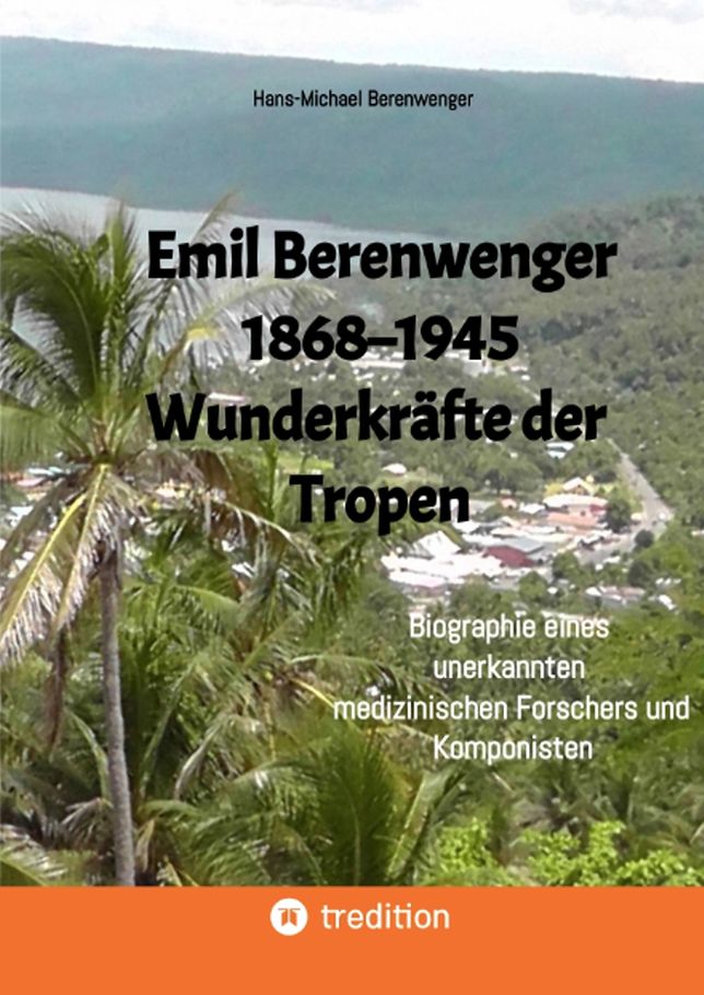 Emil Berenwenger, 1868–1945, Wunderkräfte der Tropen (c) Hans-Michael Berenwenger